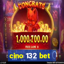 cino 132 bet